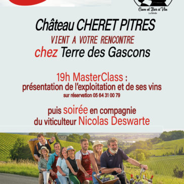 MasterClass Chateau Cheret Pitres chez Terre des Gascons le vendredi 10 mars dès 19 h